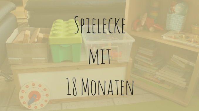 Spielecke mit 18 Monaten | 9MonateKUGELRUND.de