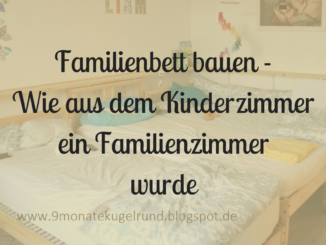 Familienbett bauen | 9MonateKUGELRUND.de
